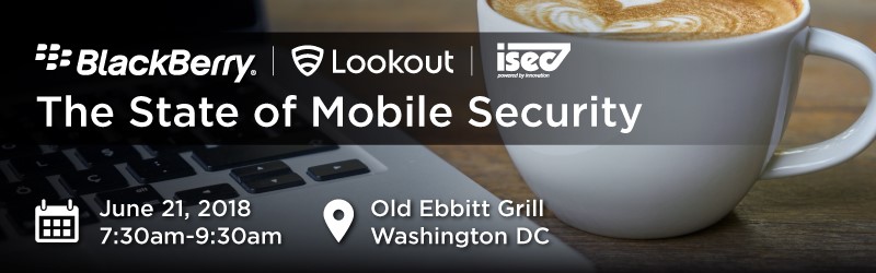 BlackBerry Lookout ISEC7 Breakfast Mobile Security Government