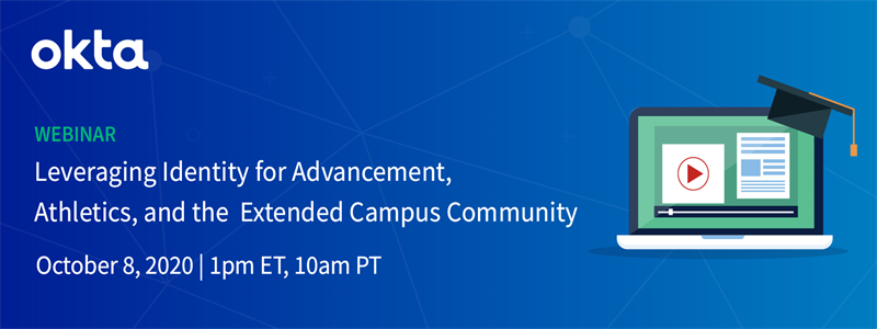 Okta, Webinar, EDU, Leveraging Identity for Advancement, Athletics, and the Extended Campus Community