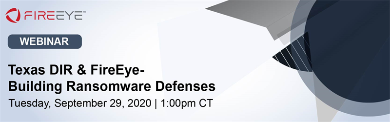 9/29 Texas DIR & FireEye – Building Ransomware Defenses