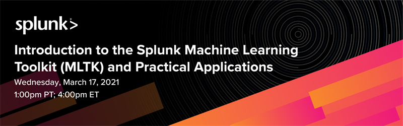 Introduction to the Splunk Machine Learning Toolkit (MLKT) and Practical Applications