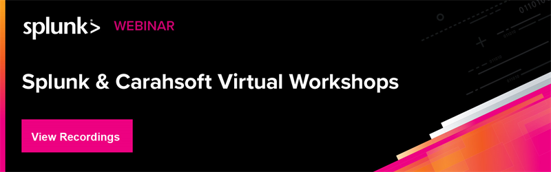 Splunk & Carahsoft Virtual Workshops