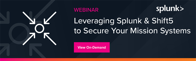 Leveraging Splunk & Shift5 to Secure Your Mission Systems
