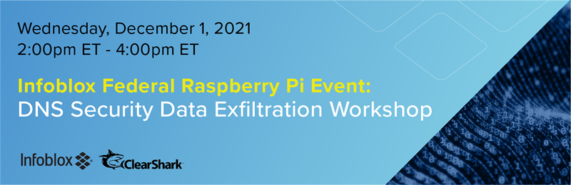 Infoblox Federal, Raspberry Pi, Wine Event, DNS Security Data Exfiltration Workshop