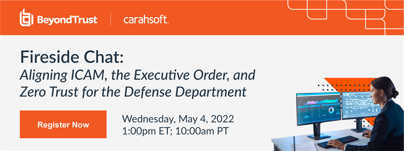 Fireside Chat: Aliging ICAM, the Executive Order & Zero Trust for the Defense Department