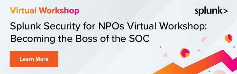 Splunk Security for NPOs Virtual Workshop: Becoming the Boss of the SOC