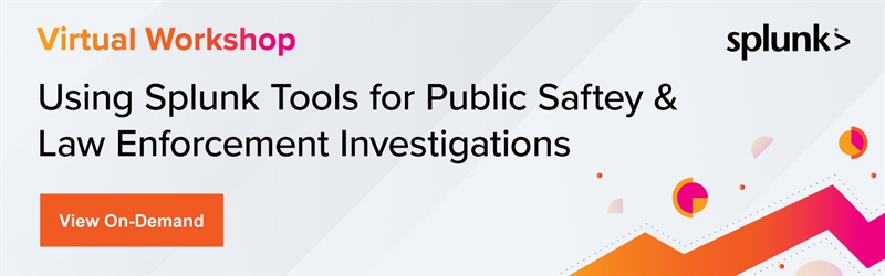 Using Splunk Tools for Public Safety & Law Enforcement Investigations