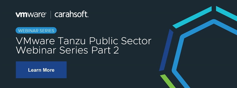 VMware Tanzu Public Sector Webinar Series Part 2