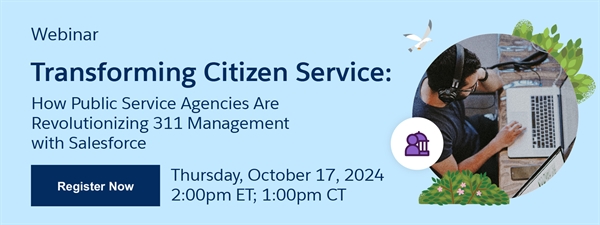 Transforming Citizen Service: How Public Sector Agencies Are Revolutionizing 311 Management with Salesforce