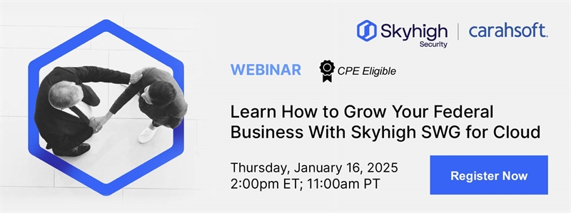 Learn How to Grow Your Federal Business With Skyhigh SWG for Cloud