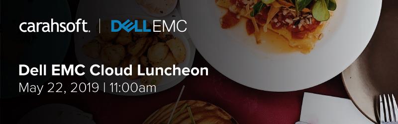 Dell EMC Cloud Luncheon | Carahsoft