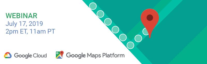 Google Maps | Google Cloud Webinar 