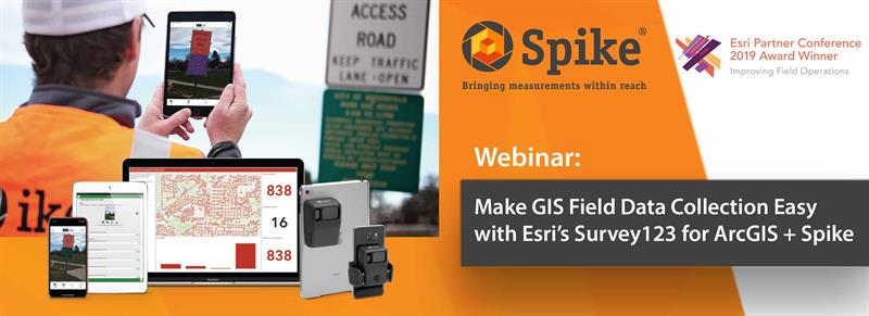 [WEBINAR] Make GIS Field Data Collection Easy with Esri's Survey123 for ArcGIS + Spike