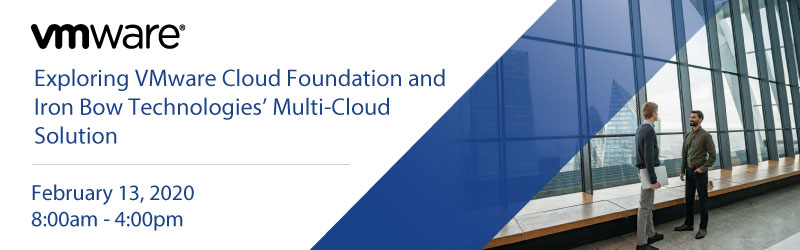 Tech Day Exploring VMware Cloud Foundation and  Iron Bow Technologies' Multi-Cloud Solution